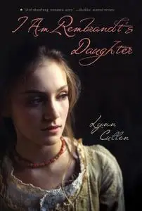 «I Am Rembrandt's Daughter» by Lynn Cullen