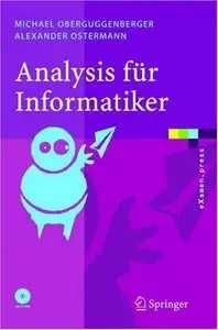 Analysis fur Informatiker. Grundlagen, Methoden, Algorithmen by Michael Oberguggenberger, Alexander Ostermann (Repost)