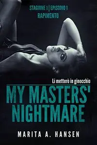 Marita A. Hansen – My Masters’ Nightmare Stagione 1, Episodio 1. Rapimento