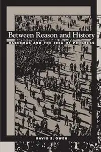 Between Reason and History: Habermas and the Idea of Progress