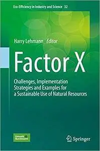 Factor X: Challenges, Implementation Strategies and Examples for a Sustainable Use of Natural Resources