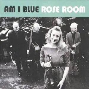 Rose Room - Am I Blue (2013)