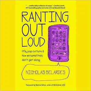 Ranting out Loud: Life, Pop Culture & How We Sometimes Don’t Get Along [Audiobook]