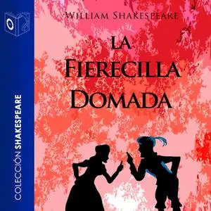 «La fierecilla domada» by William Shakespeare