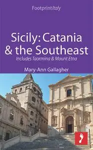 «Sicily: Catania & the Southeast Footprint Focus Guide» by Mary-Ann Gallagher