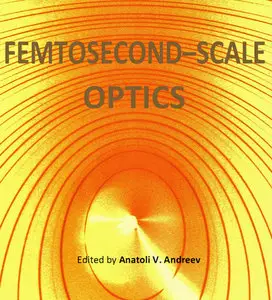 "Femtosecond-Scale Optics" ed. by Anatoli V. Andreev