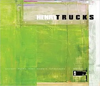 Henry Trucks - Painter: Ancient Myths Meet Modern Landscapes, 1995-2010, Special Edition