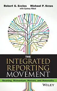 The Integrated Reporting Movement: Meaning, Momentum, Motives, and Materiality
