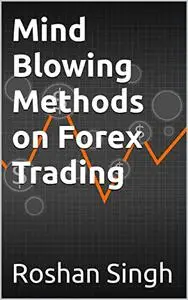 Mind Blowing Methods on Forex Trading