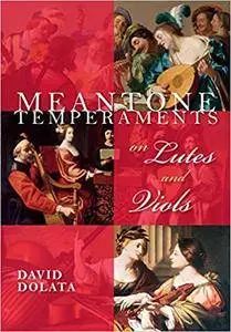Meantone Temperaments on Lutes and Viols (Publications of the Early Music Institute)