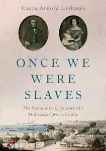 Once We Were Slaves: The Extraordinary Journey of a Multi-Racial Jewish Family