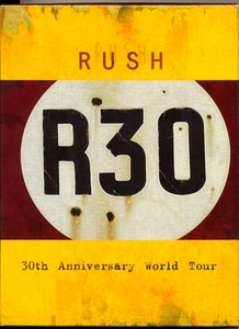 Rush - R30: 30th Anniversary World Tour (2005) (deluxe 2cd + 2dvd edition) [combined REUP]