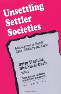 Unsettling Settler Societies: Articulations of Gender, Race, Ethnicity and Class (SAGE Series on Race and Ethnic Relations)