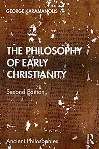 The Philosophy of Early Christianity (Ancient Philosophies), 2nd Edition