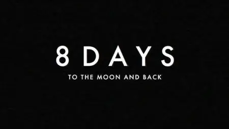 BBC - 8 Days: To the Moon and Back (2019)