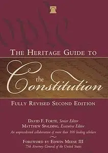 The Heritage Guide to the Constitution: Fully Revised Second Edition