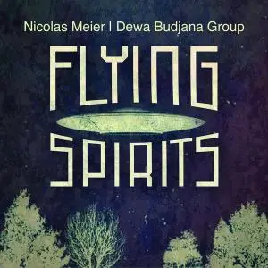 Nicolas Meier & Dewa Budjana Group - Flying Spirits (2020) [Official Digital Download]