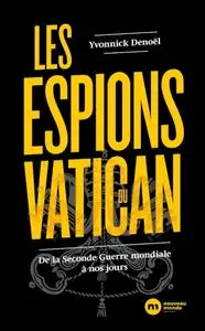 Yvonnick Denoël, "Les espions du Vatican: De la Seconde Guerre mondiale à nos jours"