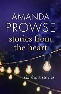 «Stories from the Heart» by Amanda Prowse