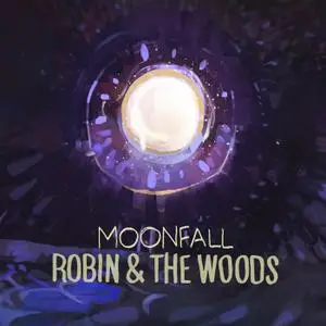 Robin & The Woods - Moonfall (2021)