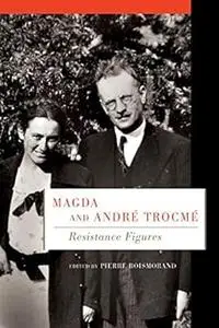 Magda and André Trocmé: Resistance Figures