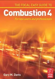 The Focal Easy Guide to Combustion 4: For New Users and Professionals (repost)