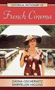 Historical Dictionary of French Cinema (Historical Dictionaries of Literature and the Arts)