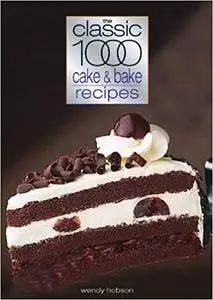 Classic 1000 Cake & Bake Recipes