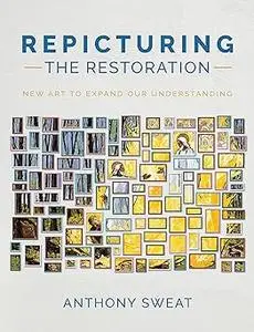 Repicturing the Restoration: New Art to Expand Our Understanding