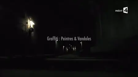 (Fr4) Graffiti : peintres et vandales (2015)