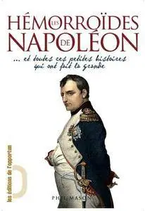 Phil Mason, "Les Hémorroïdes de Napoléon ... Et toutes ces petites histoires qui ont fait la grande"