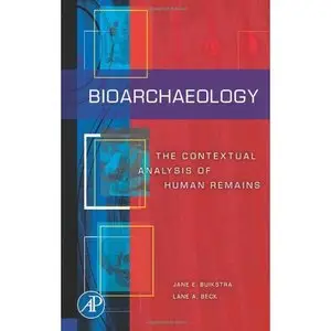 Bioarchaeology: The Contextual Analysis of Human Remains