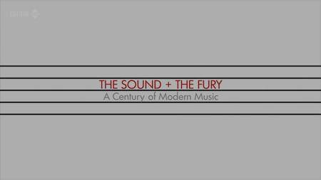 BBC - The Sound and the Fury: A Century of Modern Music (2013)