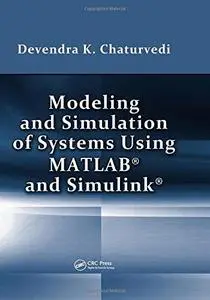 Modeling and simulation of systems using MATLAB and Simulink