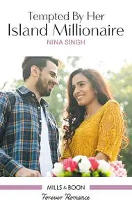 «Tempted By Her Island Millionaire» by Nina Singh