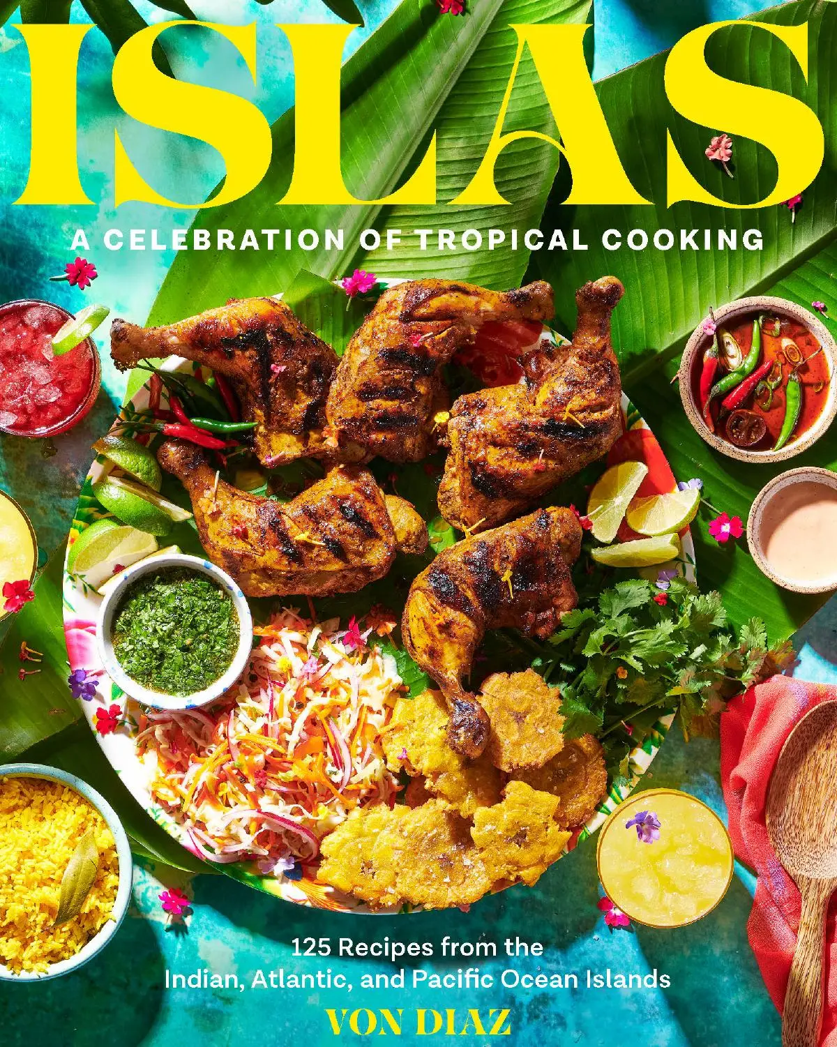 Islas: A Celebration of Tropical Cooking—125 Recipes from the Indian, Atlantic, and Pacific Ocean Islands