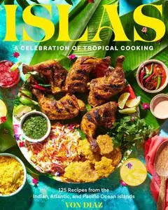 Islas: A Celebration of Tropical Cooking—125 Recipes from the Indian, Atlantic, and Pacific Ocean Islands