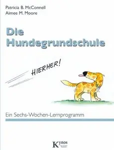 Die Hundegrundschule Ein Sechs-Wochen-Lernprogramm