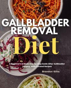 «Gallbladder Removal Diet» by Brandon Gilta