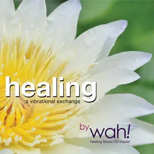Wah! - Healing. A Vibrational Exchange (2014)