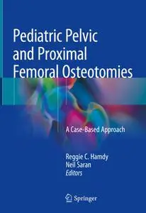 Pediatric Pelvic and Proximal Femoral Osteotomies: A Case-Based Approach (Repost)