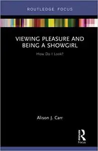 Viewing Pleasure and Being a Showgirl