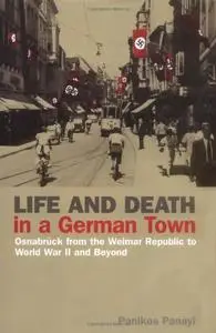 Life and Death in a German Town: Osnabruck from the Weimar Republic to World War II and Beyond