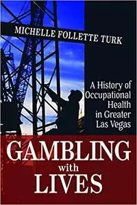 Gambling With Lives: A History of Occupational Health in Greater Las Vegas