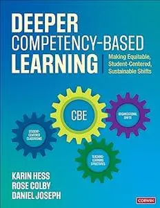 Deeper Competency-Based Learning: Making Equitable, Student-Centered, Sustainable Shifts