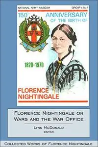 Florence Nightingale on Wars and the War Office: Collected Works of Florence Nightingale, Volume 15