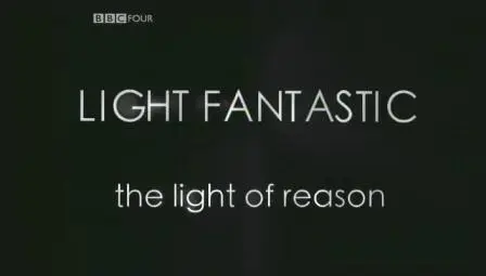 BBC FOUR Documentary: Light Fantastic