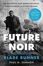 Future Noir: The Making of Blade Runner