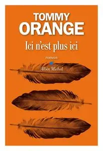 Tommy Orange, "Ici n est plus ici"