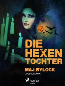 «Die Hexentochter» by Maj Bylock